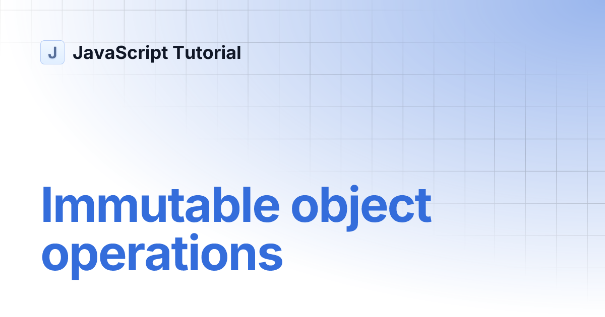Immutable object operations JavaScript Tutorial