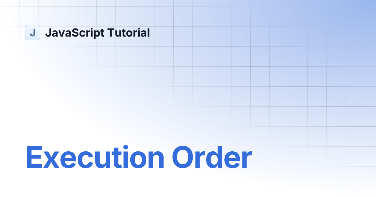 Execution Order | JavaScript Tutorial